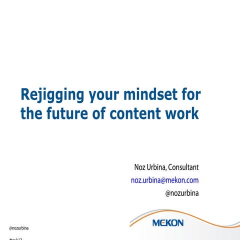 Rejigging your mindset for the future of content work [ISTC13]