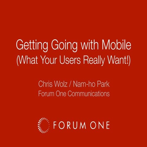 Getting Going with Mobile (What Your Users Really Want!)
