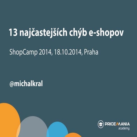 13 najčastejších chýb e-shopov - ShopCamp, Praha, 18.10.2014