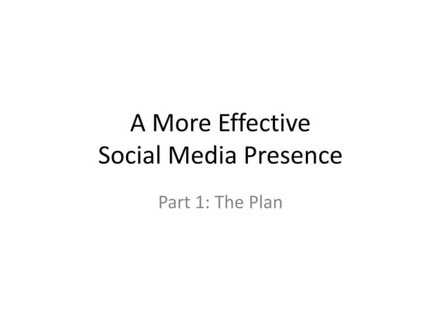 A More Effective Social Media Presence: Strategic Planning and Project Manage...