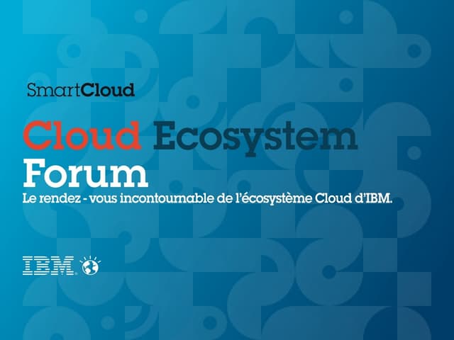 2013.07.05 [IBM] Cloud Ecosystem Forum - Pleniere Matin