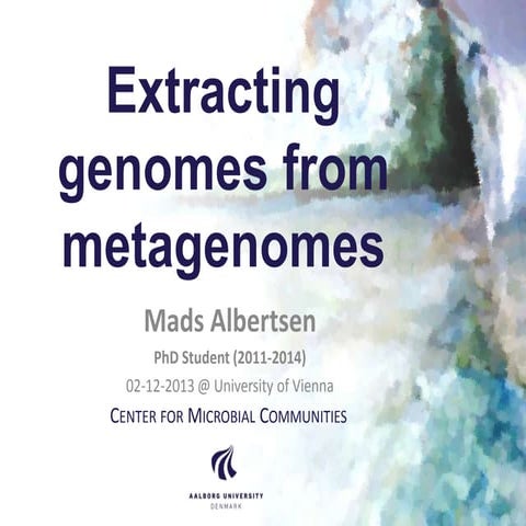 [2013.12.02] Mads Albertsen: Extracting Genomes from Metagenomes