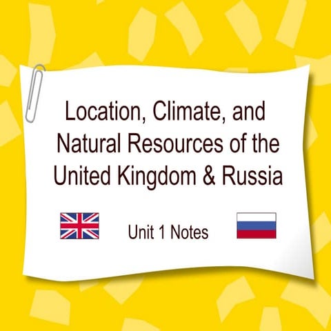 2013 14 United Kingdom & rRussia - location, climate, natural resources
