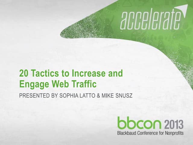 20 Tactics to Increase and Engage Web Traffic - BBCON 2013 - Mike Snusz & Sop...