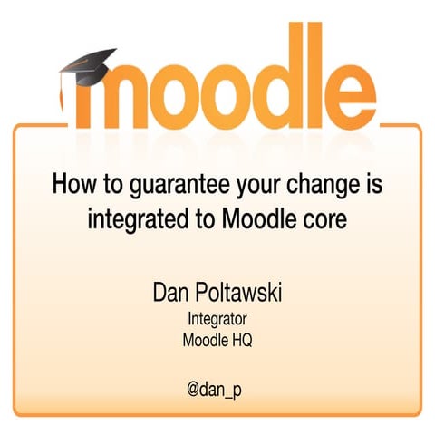 How to guarantee your change is integrated to Moodle core