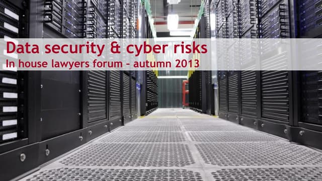 Data security and cyber risks - In house lawyers forum 2013, Richard Nicholas