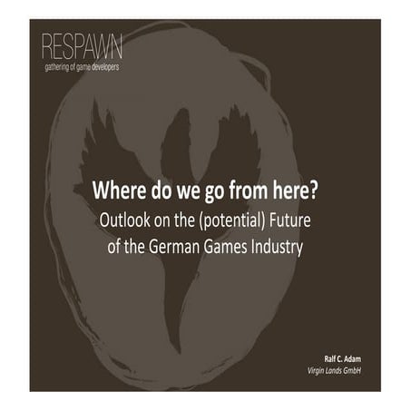 Outlook on the (potential) Future of the German Games Industry | Ralf C. Adam