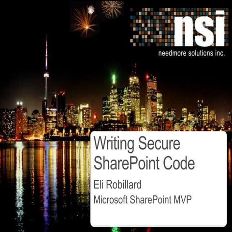 Writing Secure SharePoint Code - SharePoint Saturday Toronto