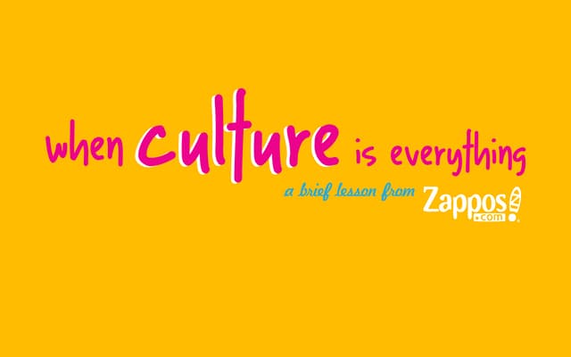 When Culture Is Everything - A Brief Lesson from Zappos