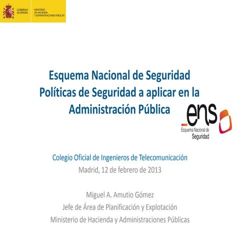 Esquema Nacional de Seguridad. Políticas de seguridad a aplicar en la Adminis...