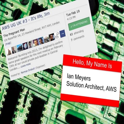 19th February 2013, AWS User Group UK, Meetup #3, Quaterbacking The AWS Estate, Ian Meyers, AWS