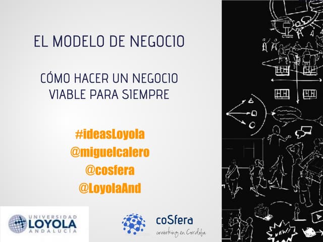 Como hacer un negocio viable para siempre en #ideasLoyola