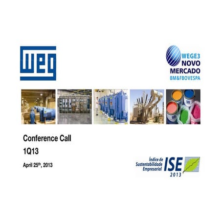 WEG Q1 2013 Conference Call