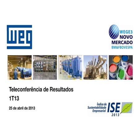 WEG 1T13 Apresentação de Resultados