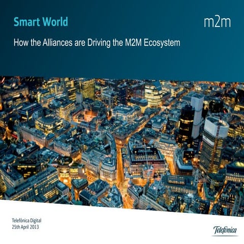 Smart World: How the Alliances are Driving the M2M Ecosystem (Telefónica m2m)