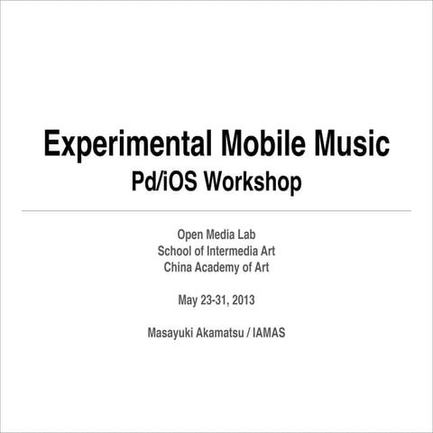 Experimental Mobile Music - Pd/iOS Workshop