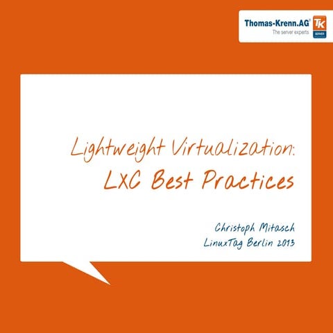Lightweight Virtualization: LXC Best Practices