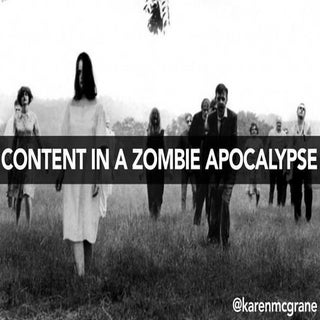 Content in a Zombie Apocalypse