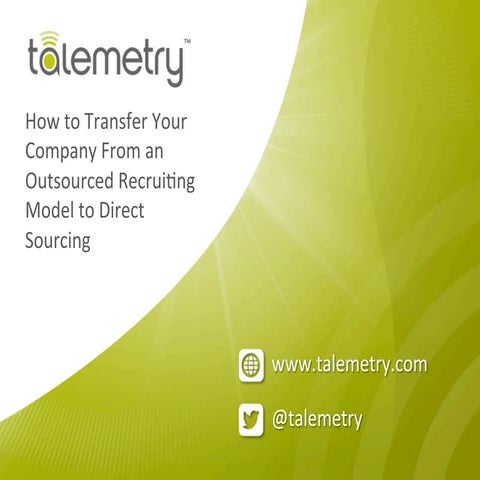 How to Transfer Your Company From an Outsourced Recruiting Model to Direct So...