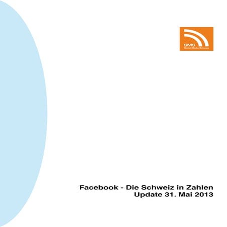Facebook: Die Schweiz in Zahlen (Update: Mai 2013)