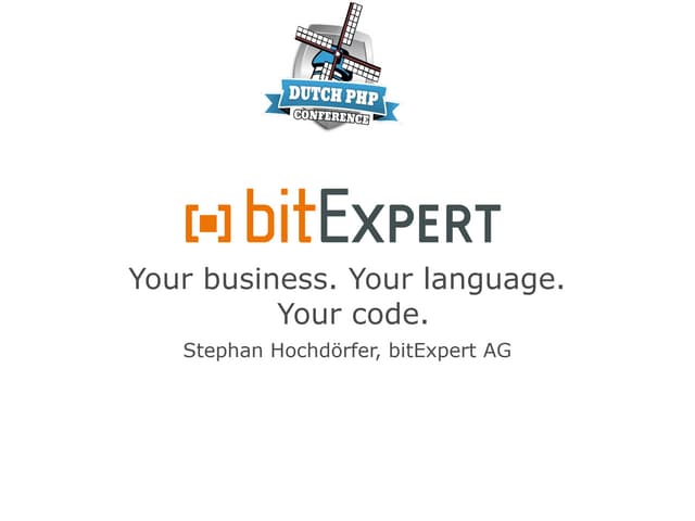 Your Business. Your Language. Your Code - dpc13