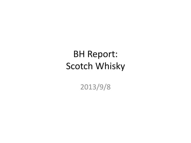 20130908 BH Report: Scotch Whisky