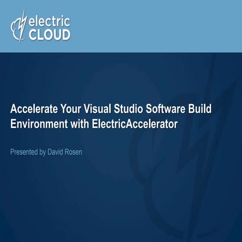 Accelerate Your Visual Studio Software Build Environment with ElectricAcceler...