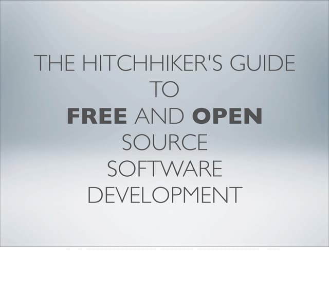 The Hitchhikers' Guide to Free and Open Source Software Development (CompCon ...