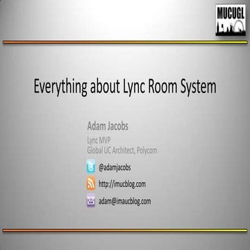 MUCUGL October 2013 - Everything About Lync Room System