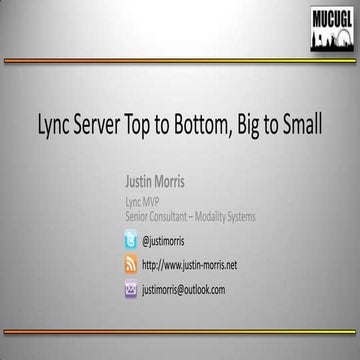 MUCUGL October 2013 - Lync Server Top To Bottom, Big To Small 