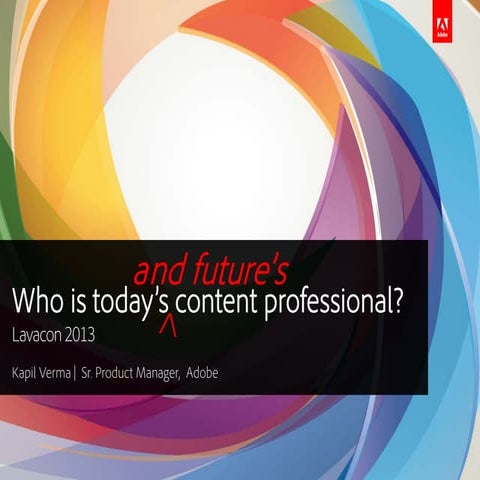 20131021 Lavacon keynote - Who are today's and future's content professionals...