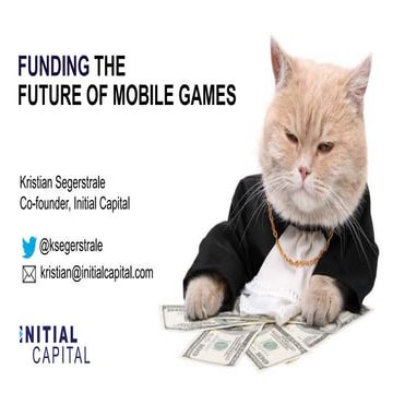 Funding the future of mobile games - Kristian Segerstrale (Initial Capital) 2...