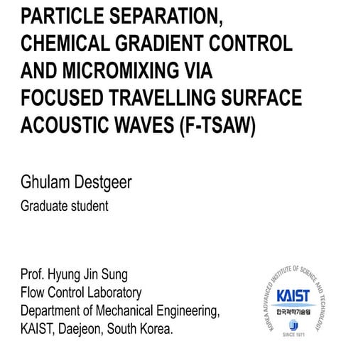 PARTICLE SEPARATION, CHEMICAL GRADIENT CONTROL AND MICROMIXING VIA FOCUSED TR...