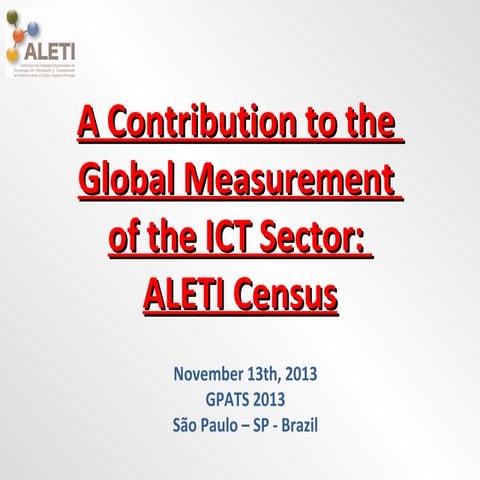 [GPATS 2013] Roberto Mayer - Measuring the IT Sector Globally - ALETI Census