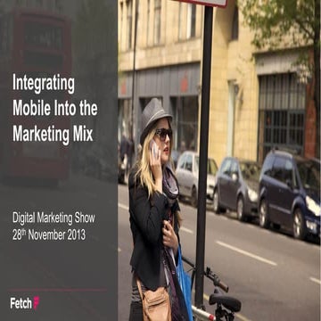 Integrating Mobile into the Marketing Mix by Julian Smith 