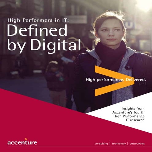 201311 High performers in IT: Defined by Digital. Accenture High Performance ...