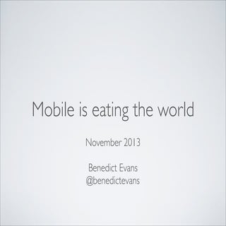 2013 11 mobile eating the world