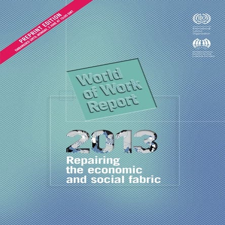 201312 World of Work Report - Repariring the Economic and Social Fabric