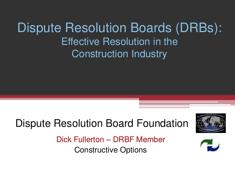 Dispute Resolution Boards (DRBs) Effective Resolution in the Constru…