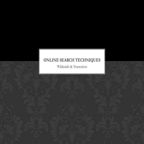 Online Search Techniques-Wildcards & Truncation