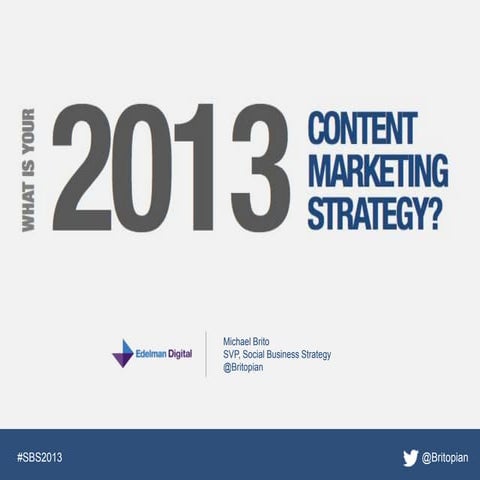 What Is Your 2013 Content Marketing Strategy - Dachis Group