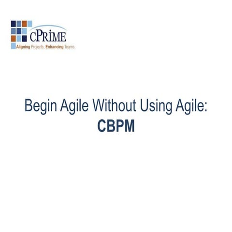 CBPM - Being agile Without Using Agile