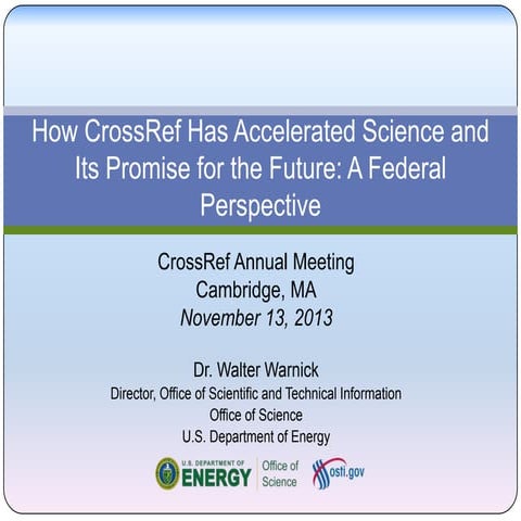 2013 CrossRef Annual Meeting, How CrossRef has Accelerated Science and Its Pr...
