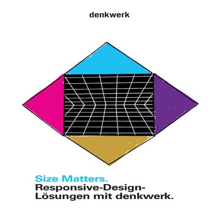 Size Matters. Responsive-Design-Lösungen mit denkwerk (2013)