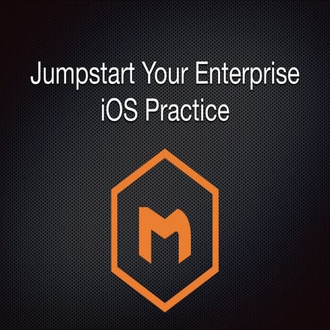 Jumpstart your iOS Enterprise Practice