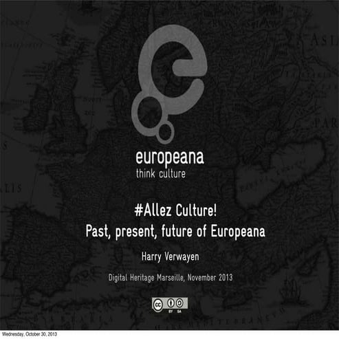 2013 oct 26  alez culture! past, present, future of europeana