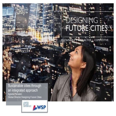 Sustainable Cities through an Integrated Approach - Agneta Persson