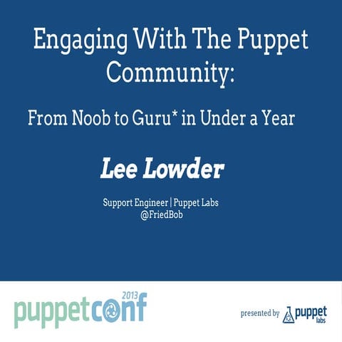 Engaging With The Puppet Community: From Noob to Guru* in Under a Year