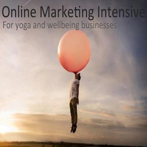 Online Marketing Intensive for Yoga Teachers & Wellbeing Professionals