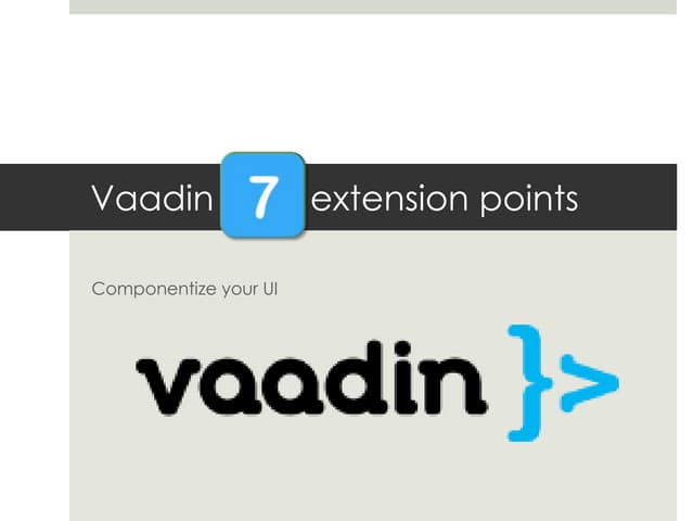 SoftShake 2013 - Vaadin componentization
